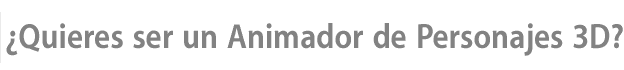 ¿Quieres ser un animador 3D profesional?